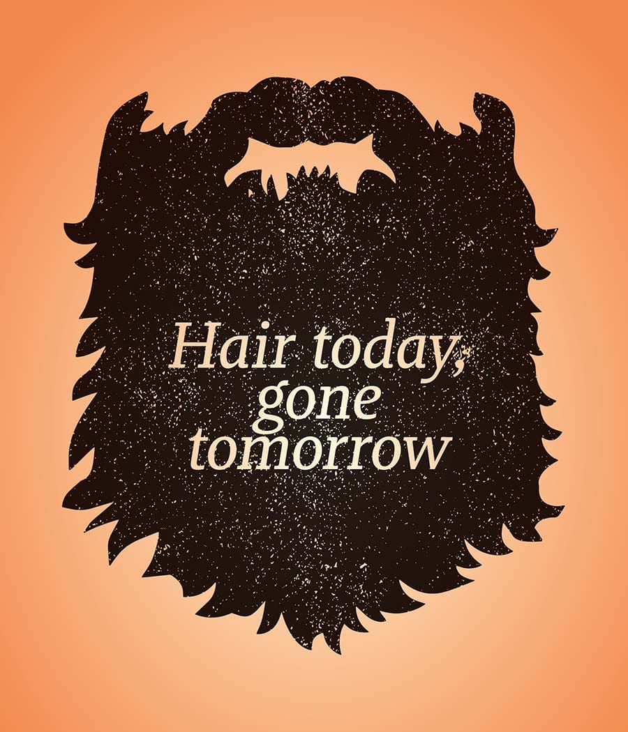 Hair today, gone tomorrow